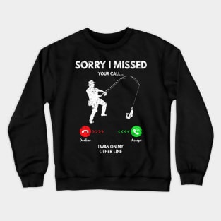 Sorry I Missed Your Call Fishing Funny Vintage Gift Crewneck Sweatshirt